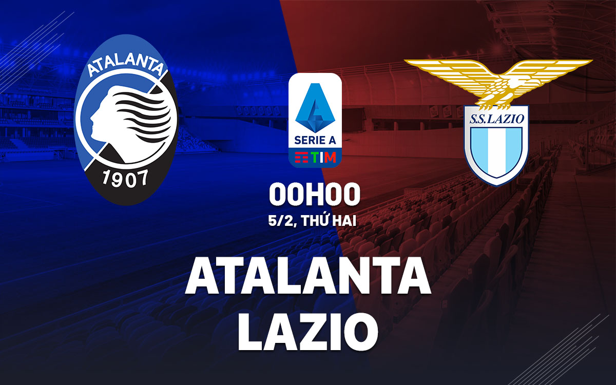 nhan dinh bong da du doan Atalanta vs Lazio vdqg italia serie a hom nay