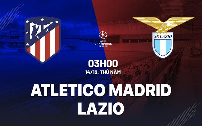 nhan dinh bong da du doan Atletico Madrid vs Lazio cup c1 chau au champions league hom nay