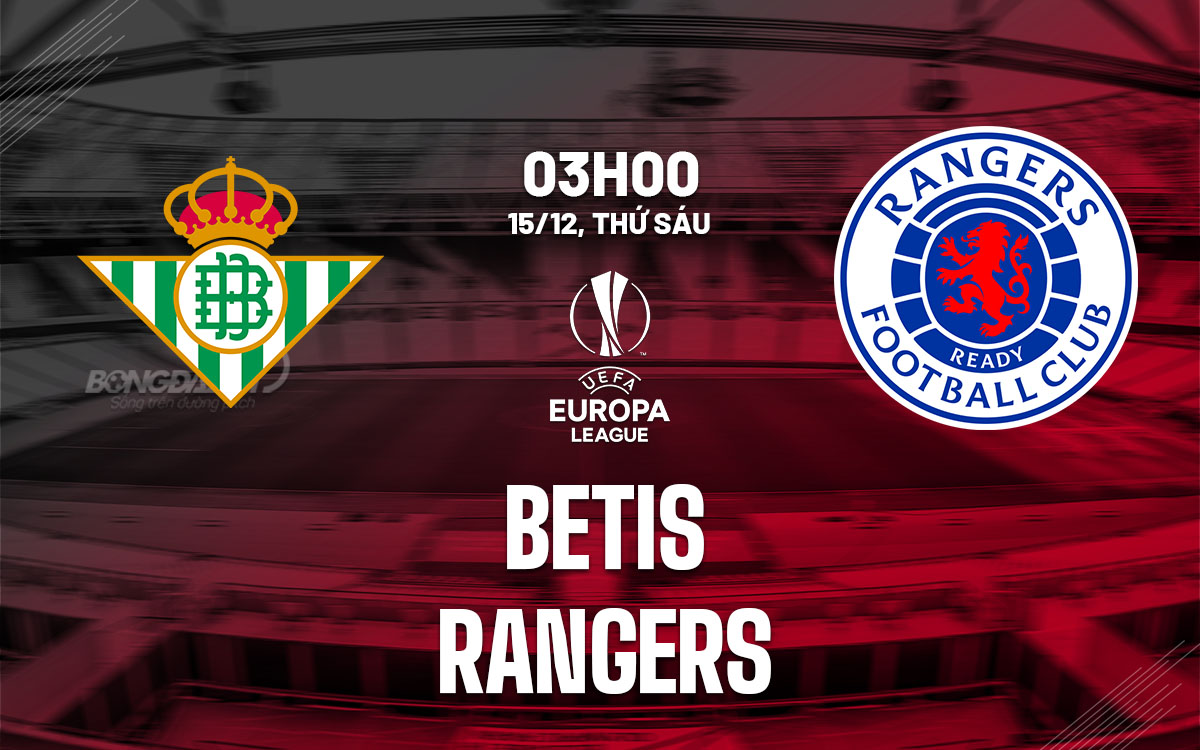 nhan dinh bong da du doan Betis vs Rangers europa league hom nay