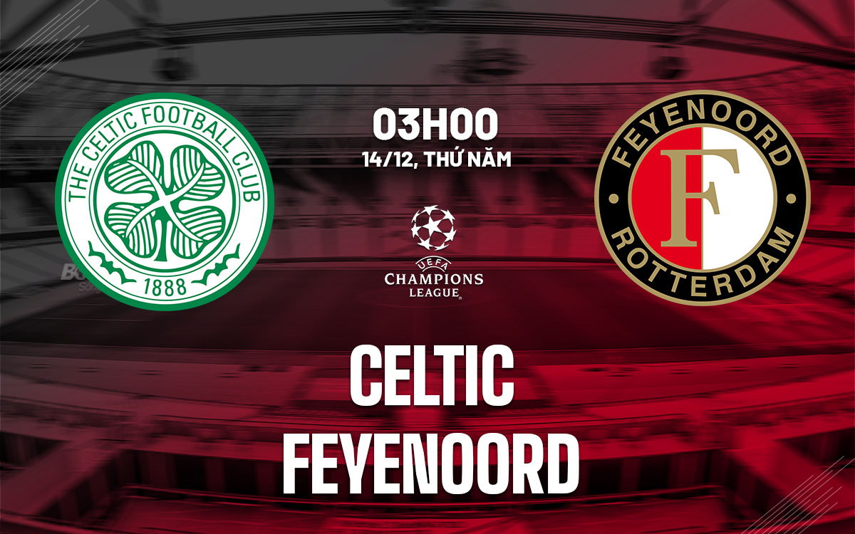 nhan dinh bong da du doan Celtic vs Feyenoord cup c1 chau au champions league hom nay