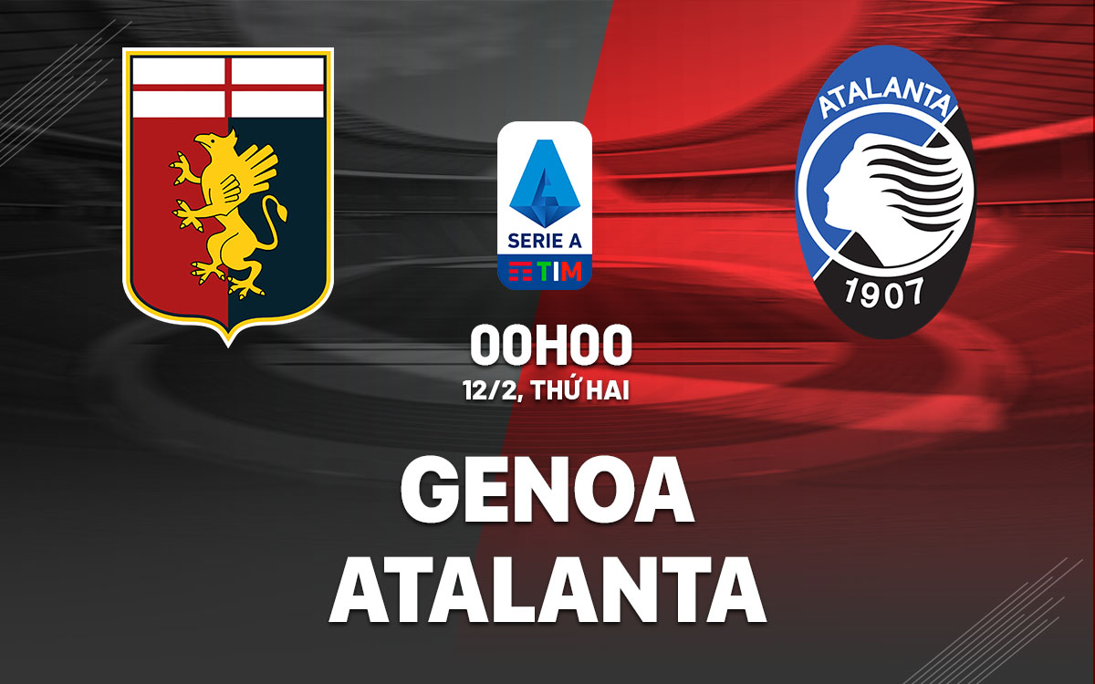 nhan dinh bong da du doan Genoa vs Atalanta vdqg italia serie a hom nay