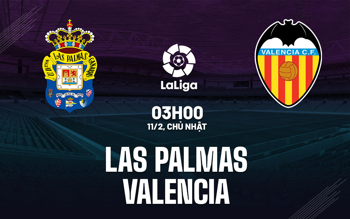 nhan dinh bong da du doan Las Palmas vs Valencia vdqg tay ban nha la liga hom nay