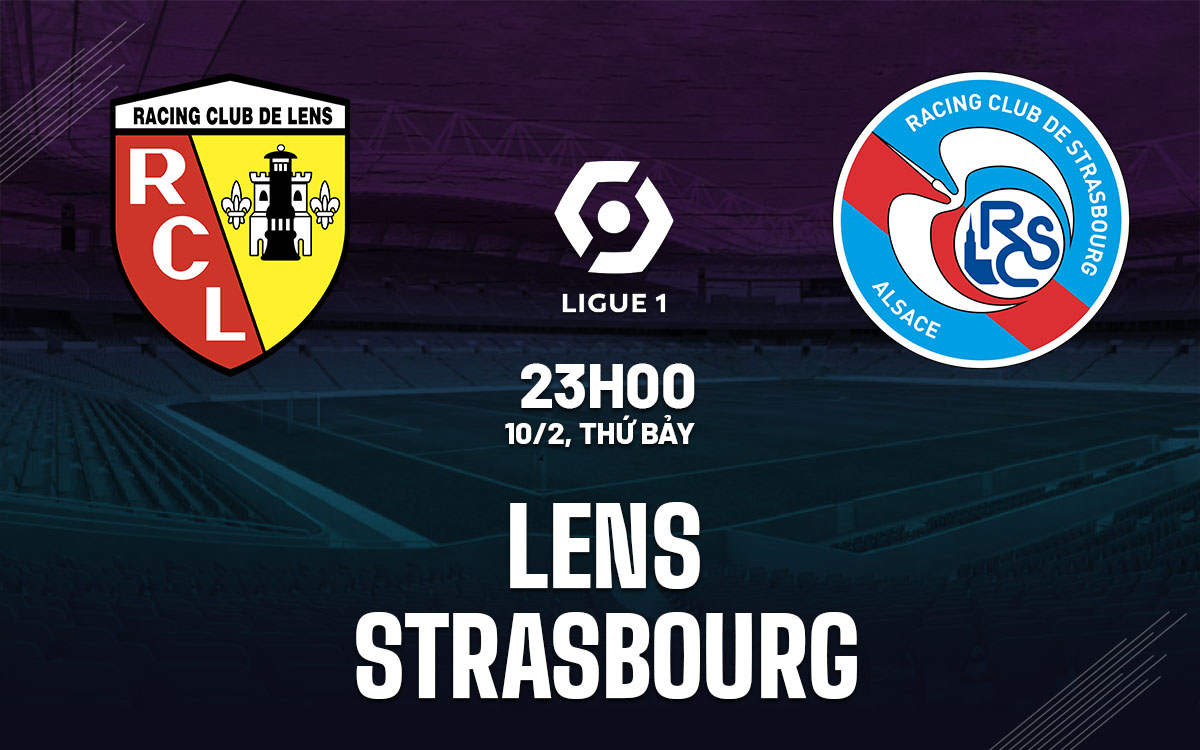 nhan dinh bong da du doan Lens vs Strasbourg vdqg phap ligue 1 hom nay