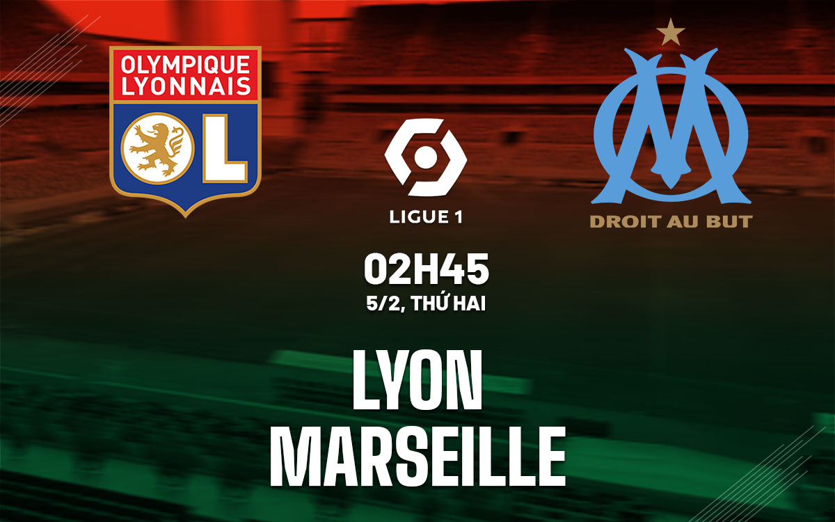 nhan dinh bong da du doan Lyon vs Marseille vdqg phap ligue 1 hom nay