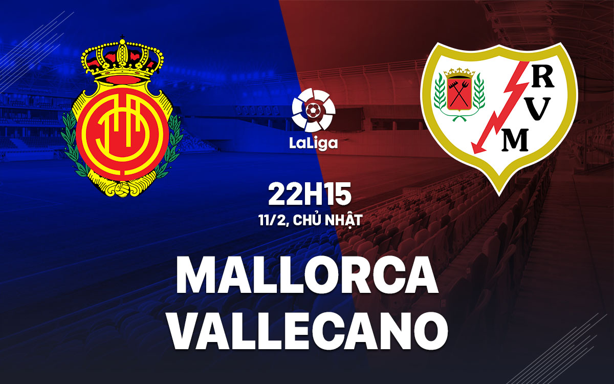 nhan dinh bong da du doan Mallorca vs Vallecano vdqg tay ban nha la liga hom nay