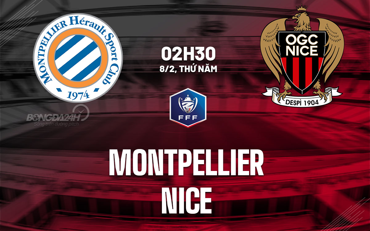 nhan dinh bong da du doan Montpellier vs Nice cup quoc gia phap hom nay