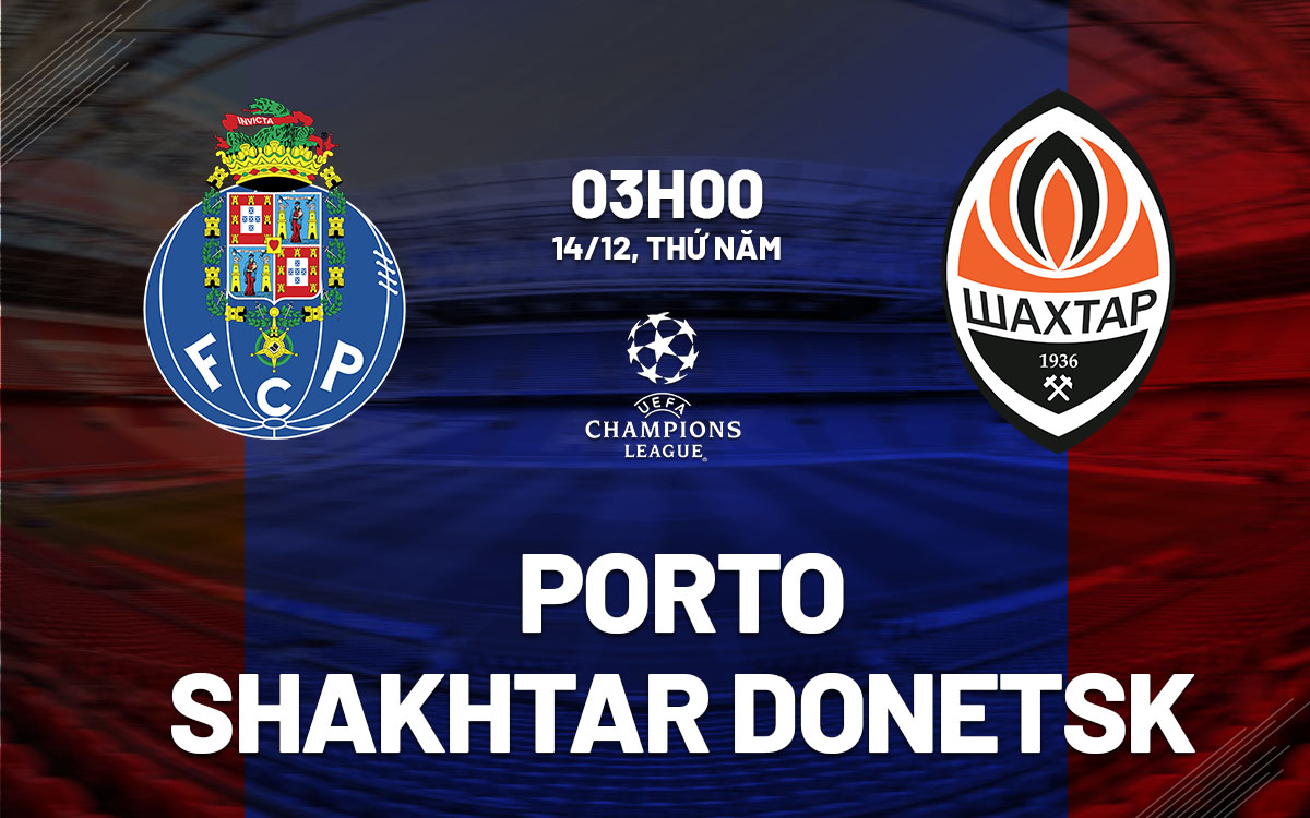 nhan dinh bong da du doan Porto vs Shakhtar Donetsk cup c1 chau au champions league hom nay