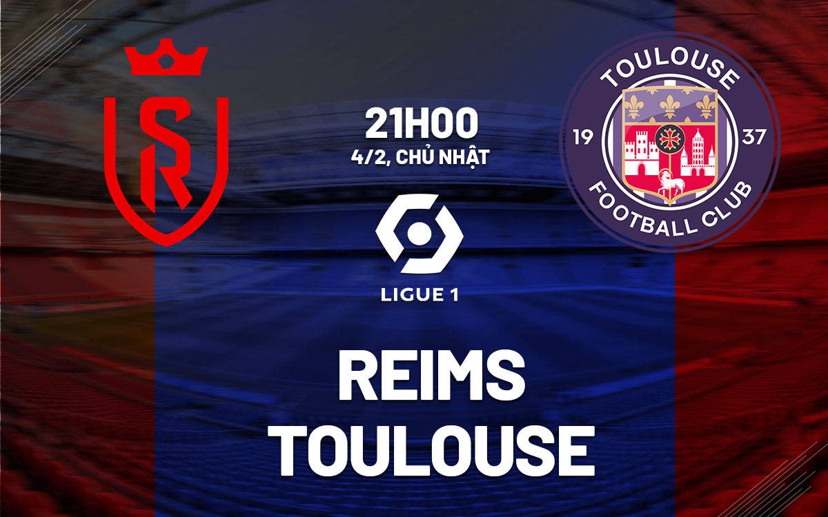 nhan dinh bong da du doan Reims vs Toulouse vdqg phap ligue 1 hom nay