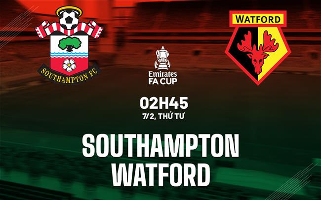 nhan dinh bong da du doan Southampton vs Watford cup fa anh hom nay