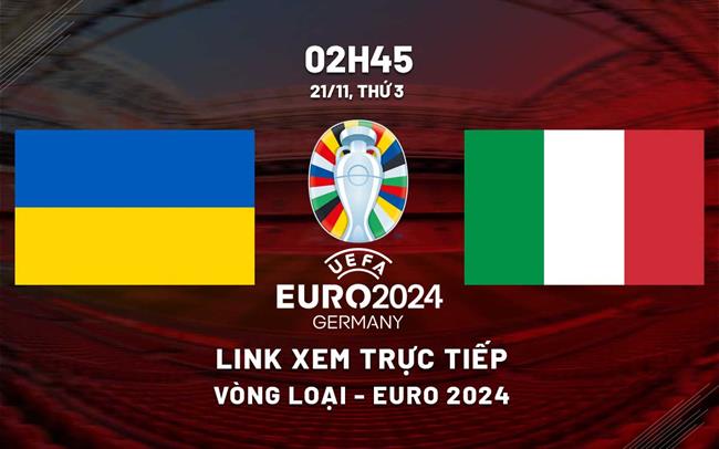 Truc tiep Ukraine vs Italy link xem vong loai Euro 2023