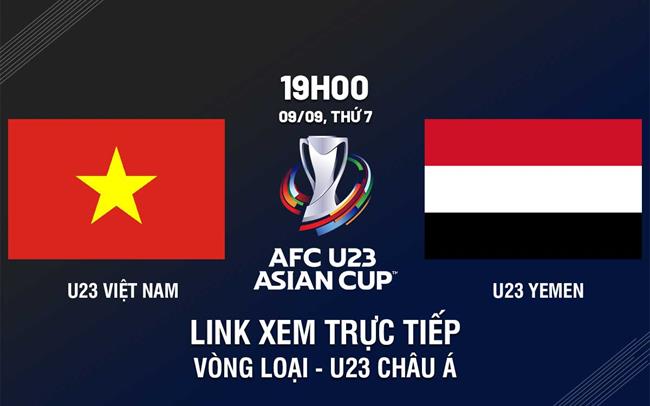 Truc tiep bong da Viet Nam vs Yemen 19h00 hom nay 9/9 U23 Chau a 2023